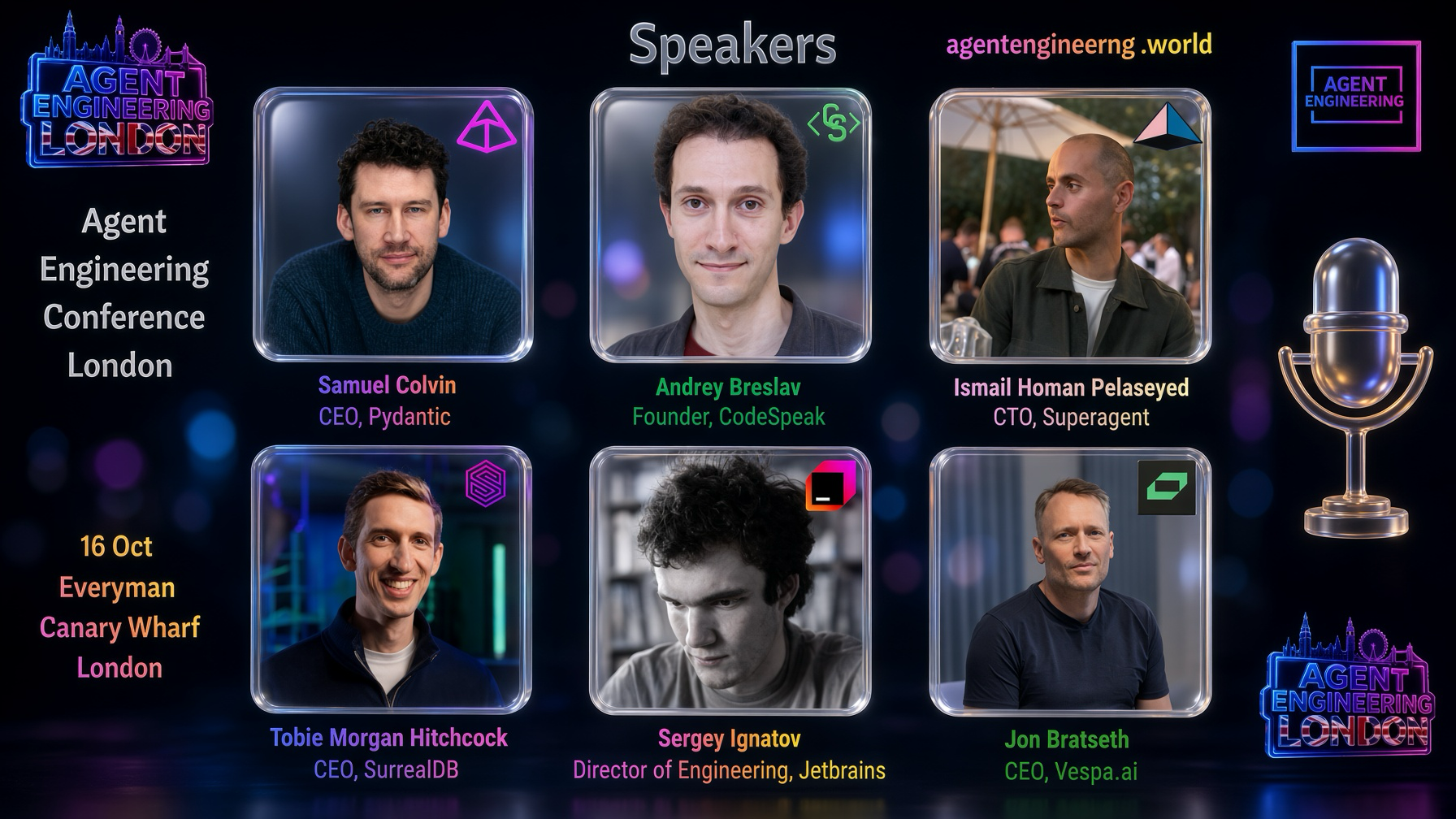 Agent Engineering Conference London speaker line-up: Samuel Colvin (Pydantic), Andrey Breslav (CodeSpeak), Ismail Pelaseyed (Superagent), Tobie Morgan Hitchcock (SurrealDB), Sergey Ignatov (JetBrains) and Jon Bratseth (Vespa.ai), 16 October 2026 at Everyman Canary Wharf